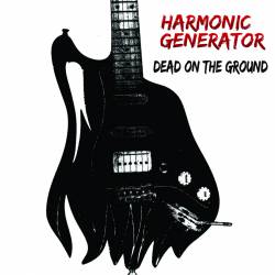 Harmonic Generator : Dead on the Ground